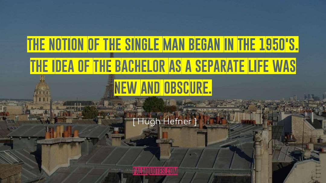 Hugh Hefner Quotes: The notion of the single