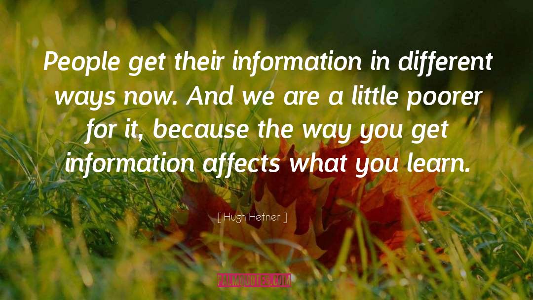 Hugh Hefner Quotes: People get their information in
