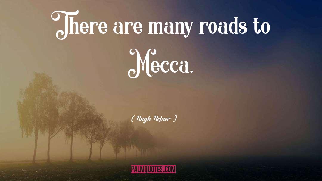 Hugh Hefner Quotes: There are many roads to
