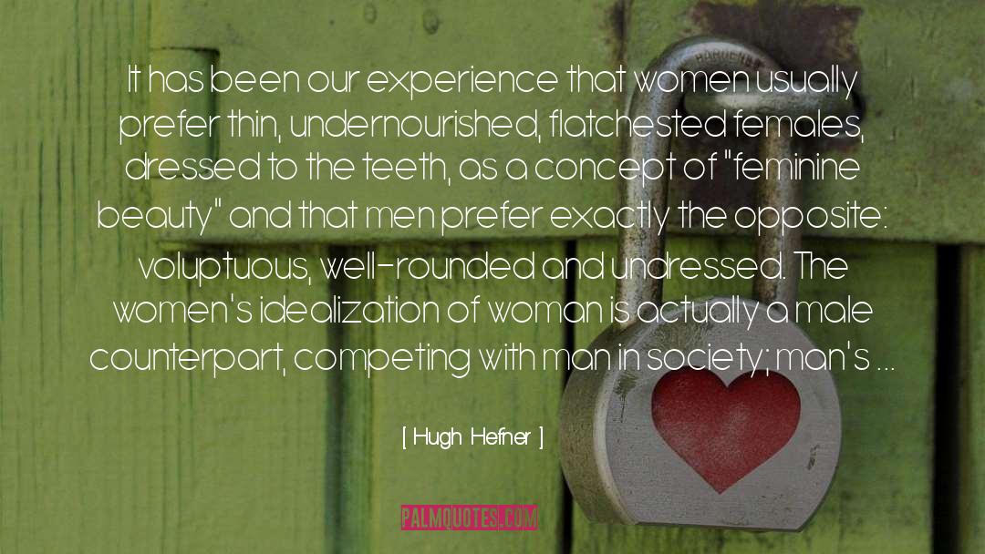 Hugh Hefner Quotes: It has been our experience