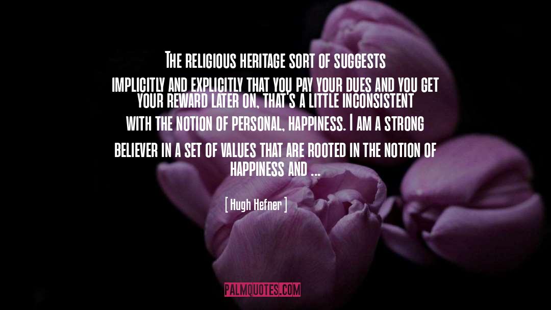 Hugh Hefner Quotes: The religious heritage sort of
