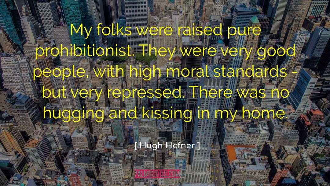Hugh Hefner Quotes: My folks were raised pure