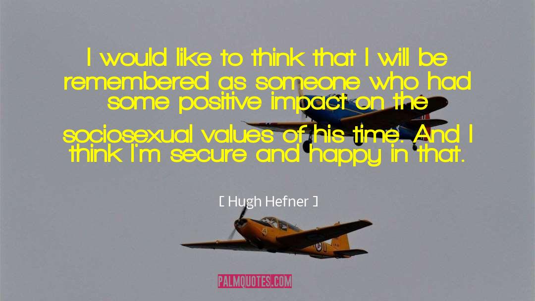 Hugh Hefner Quotes: I would like to think