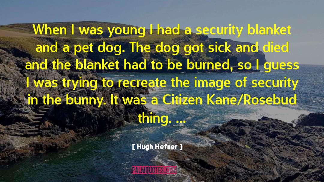 Hugh Hefner Quotes: When I was young I