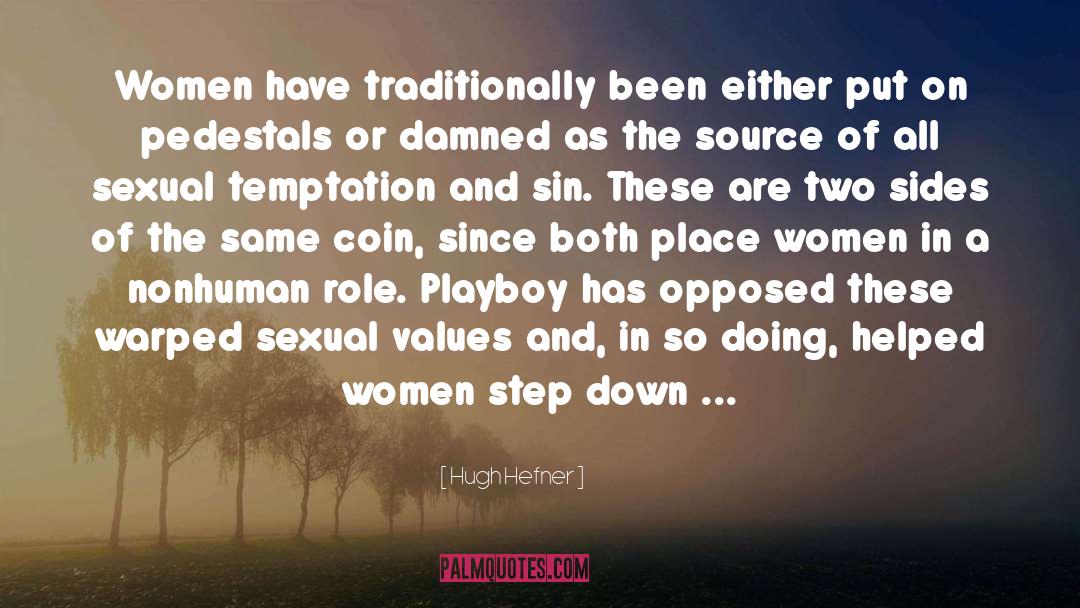 Hugh Hefner Quotes: Women have traditionally been either