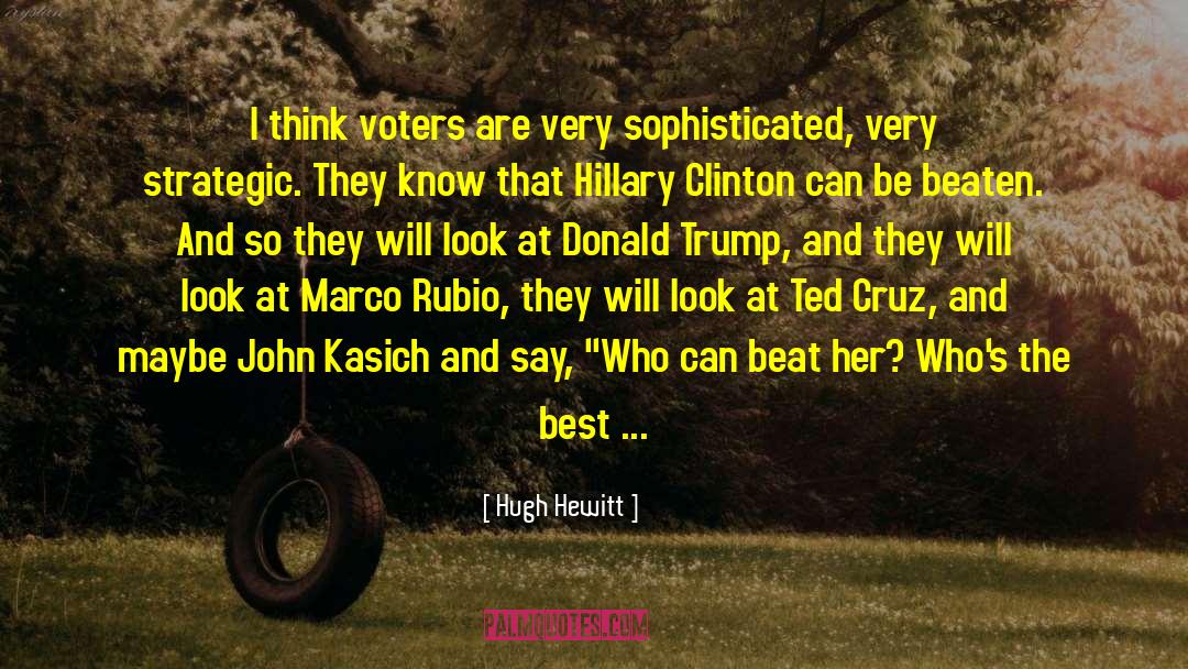 Hugh Hewitt Quotes: I think voters are very