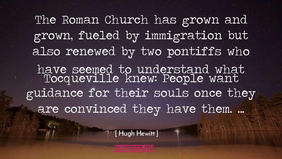 Hugh Hewitt Quotes: The Roman Church has grown