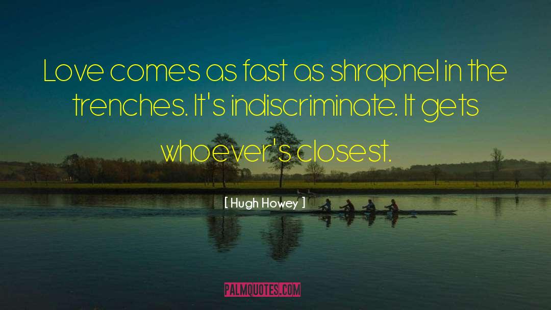 Hugh Howey Quotes: Love comes as fast as