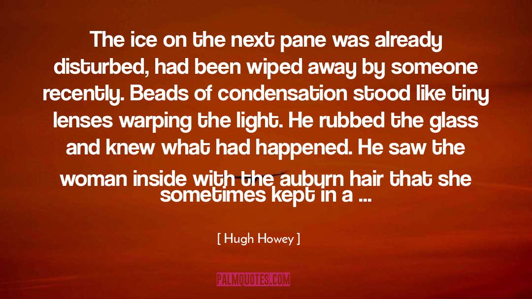 Hugh Howey Quotes: The ice on the next