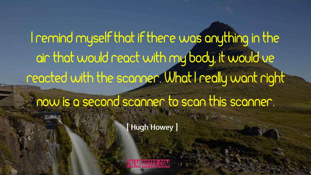 Hugh Howey Quotes: I remind myself that if