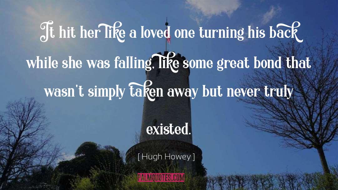 Hugh Howey Quotes: It hit her like a