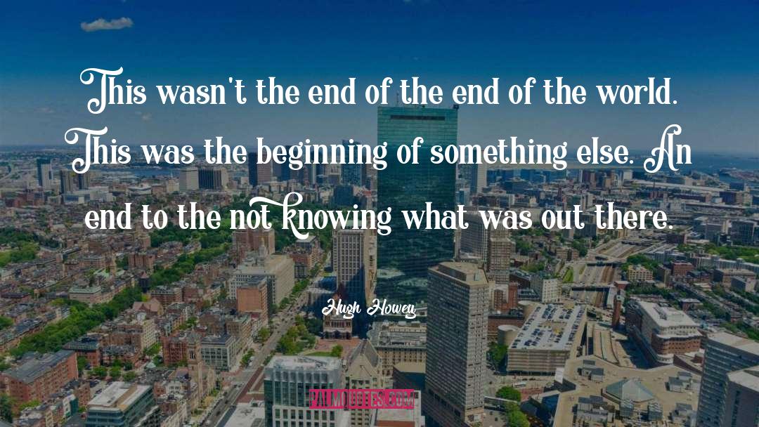 Hugh Howey Quotes: This wasn't the end of