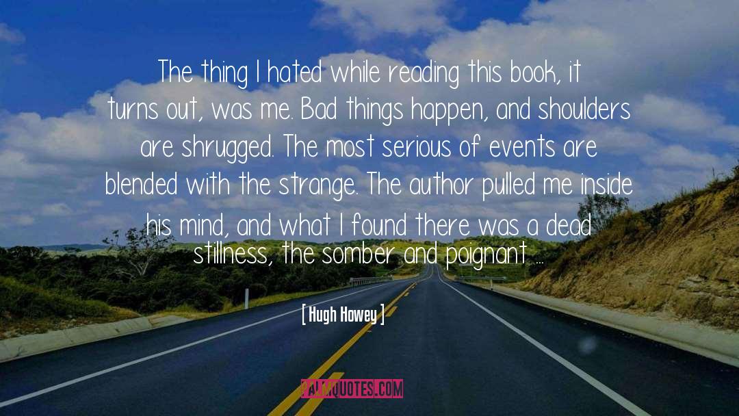 Hugh Howey Quotes: The thing I hated while