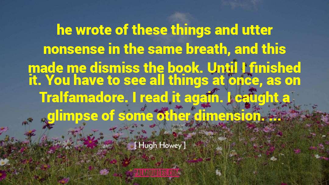 Hugh Howey Quotes: he wrote of these things