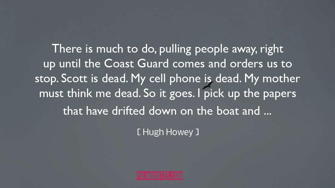 Hugh Howey Quotes: There is much to do,