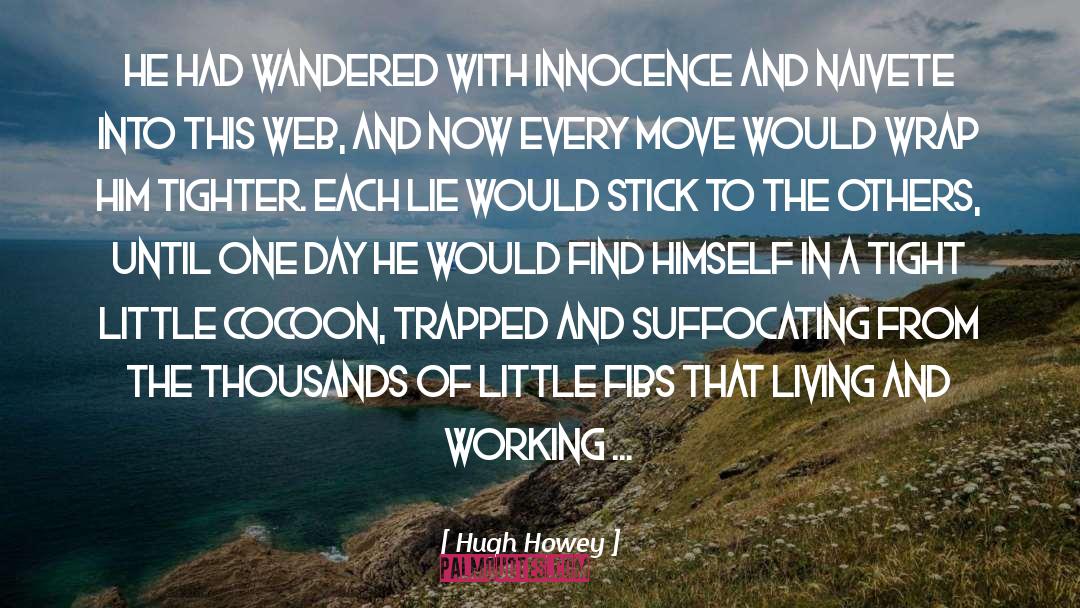 Hugh Howey Quotes: He had wandered with innocence