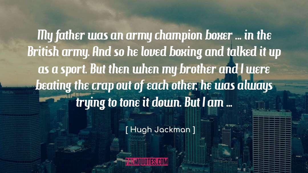 Hugh Jackman Quotes: My father was an army