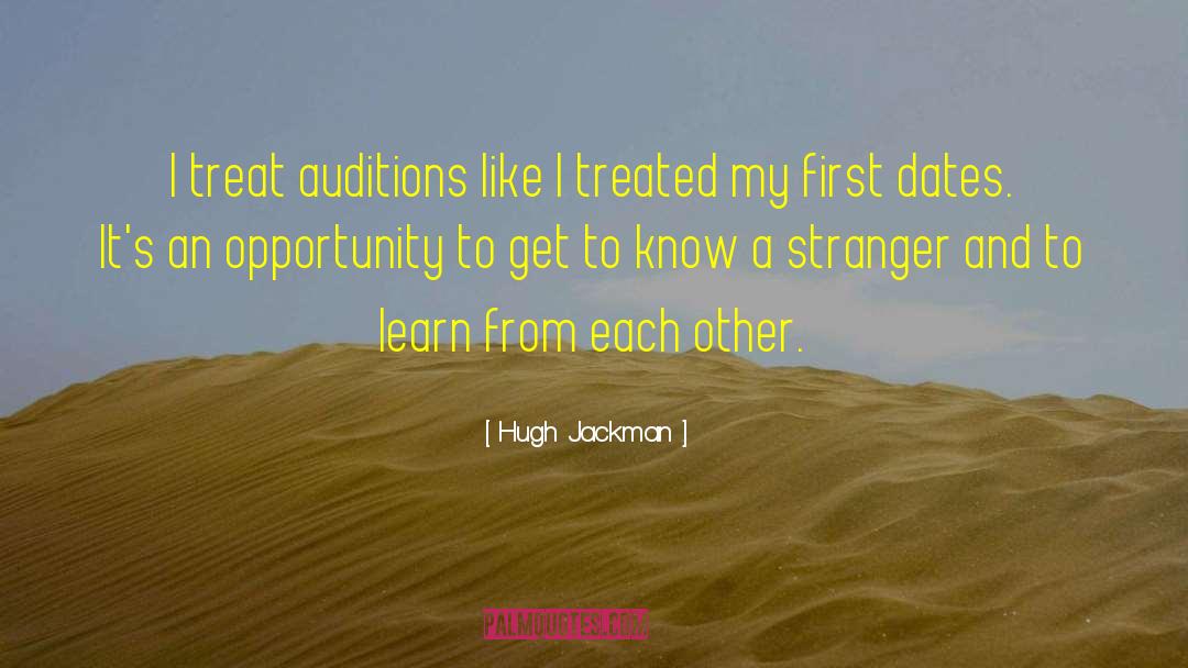 Hugh Jackman Quotes: I treat auditions like I