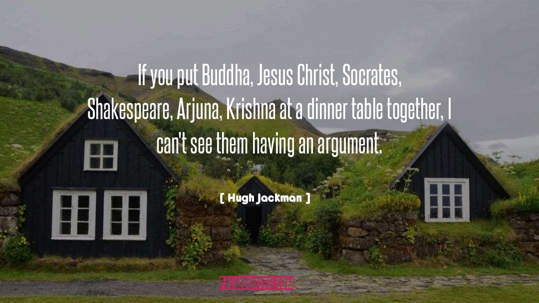 Hugh Jackman Quotes: If you put Buddha, Jesus