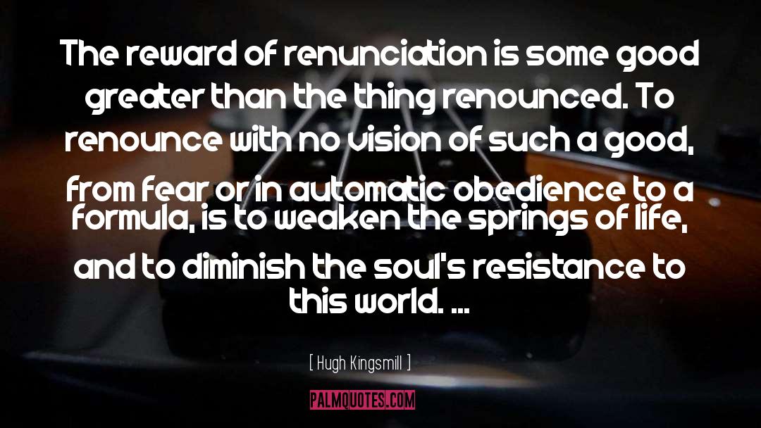 Hugh Kingsmill Quotes: The reward of renunciation is