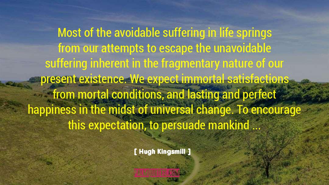 Hugh Kingsmill Quotes: Most of the avoidable suffering