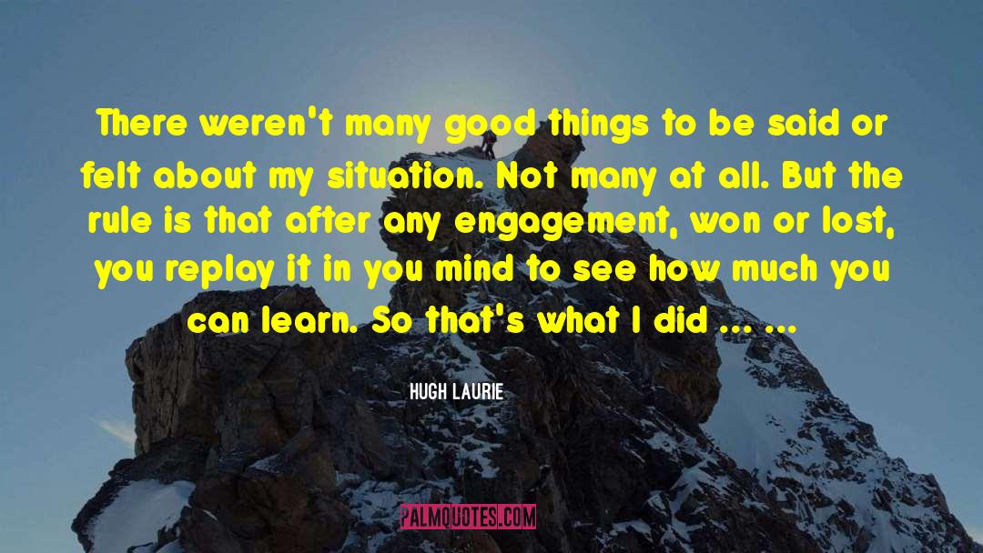 Hugh Laurie Quotes: There weren't many good things