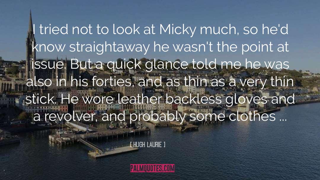 Hugh Laurie Quotes: I tried not to look