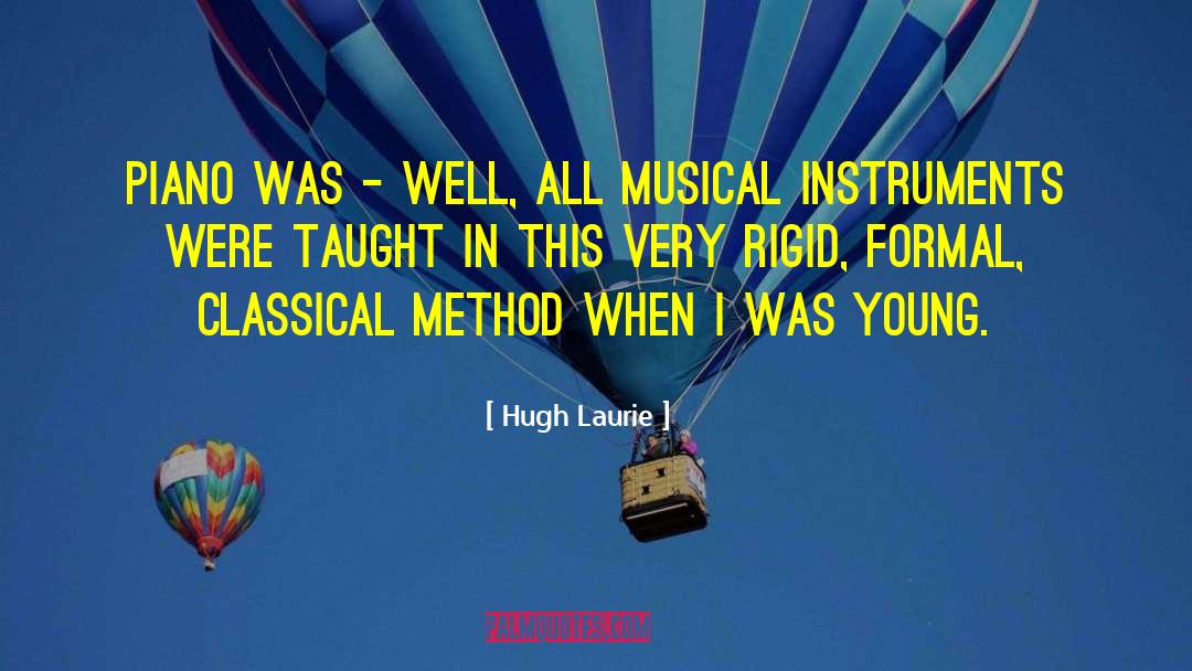 Hugh Laurie Quotes: Piano was - well, all