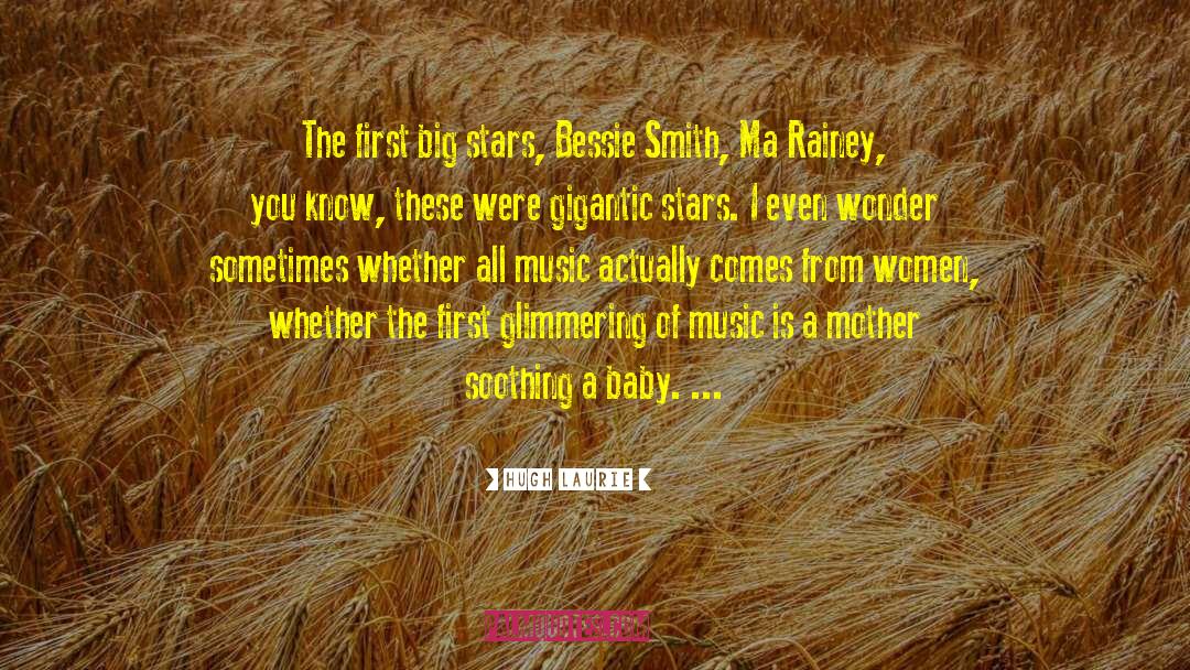 Hugh Laurie Quotes: The first big stars, Bessie