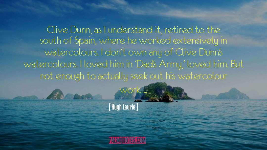 Hugh Laurie Quotes: Clive Dunn, as I understand