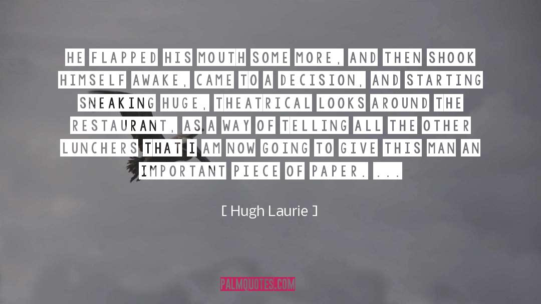 Hugh Laurie Quotes: He flapped his mouth some