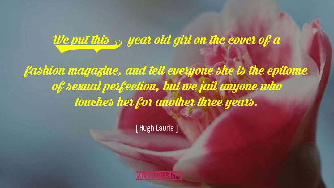 Hugh Laurie Quotes: We put this 15-year old