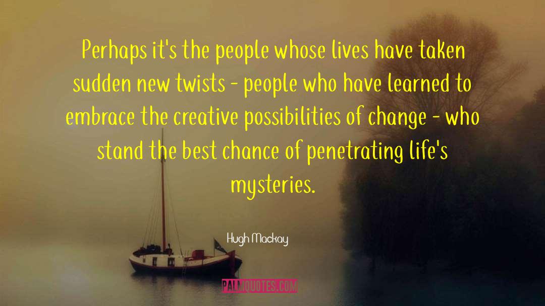 Hugh Mackay Quotes: Perhaps it's the people whose