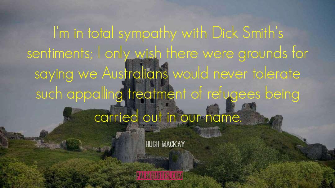 Hugh Mackay Quotes: I'm in total sympathy with