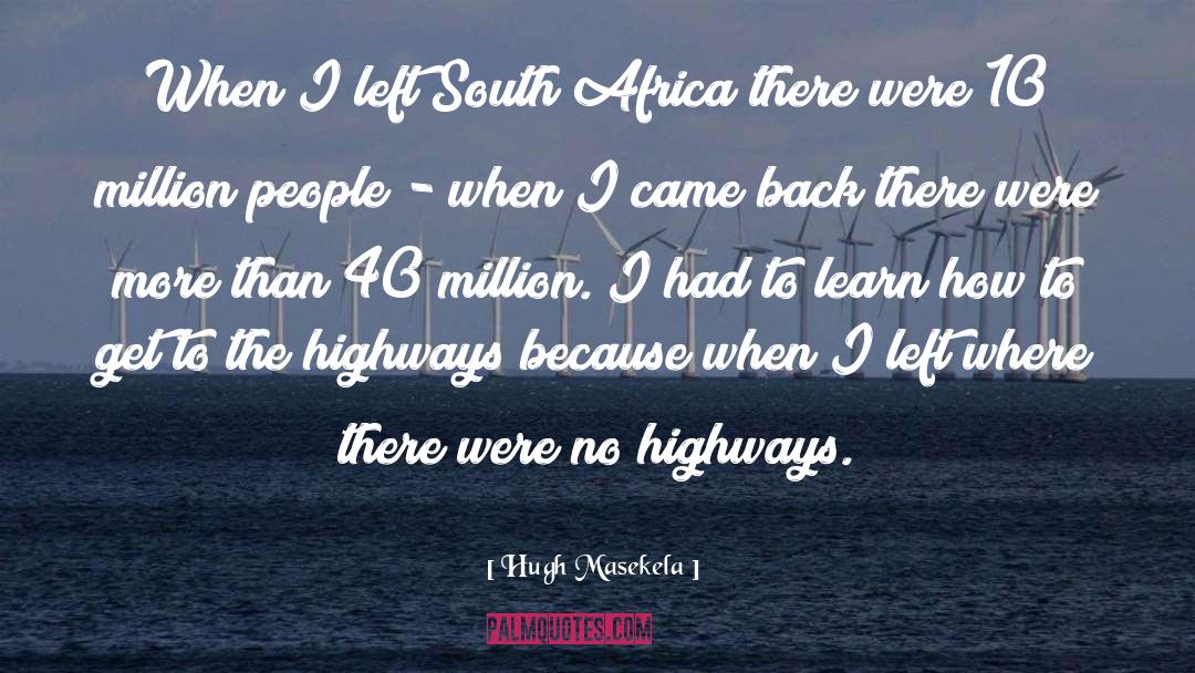 Hugh Masekela Quotes: When I left South Africa