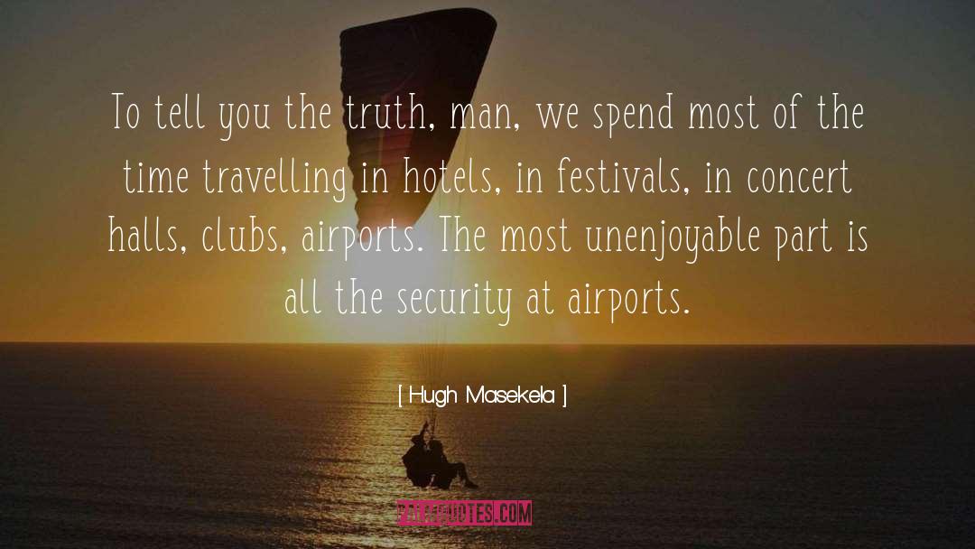 Hugh Masekela Quotes: To tell you the truth,