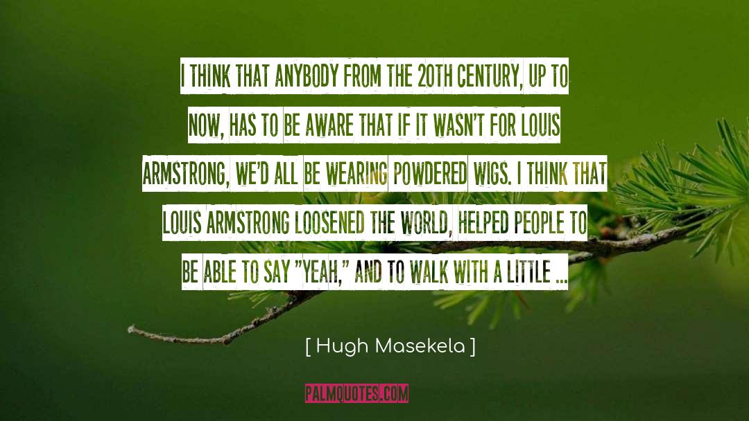 Hugh Masekela Quotes: I think that anybody from