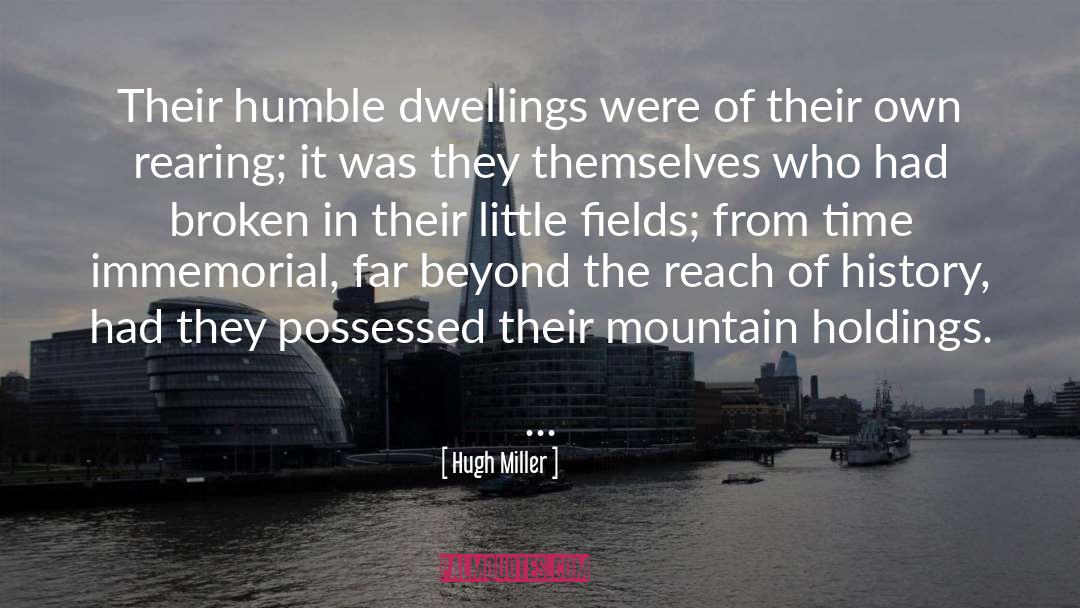 Hugh Miller Quotes: Their humble dwellings were of