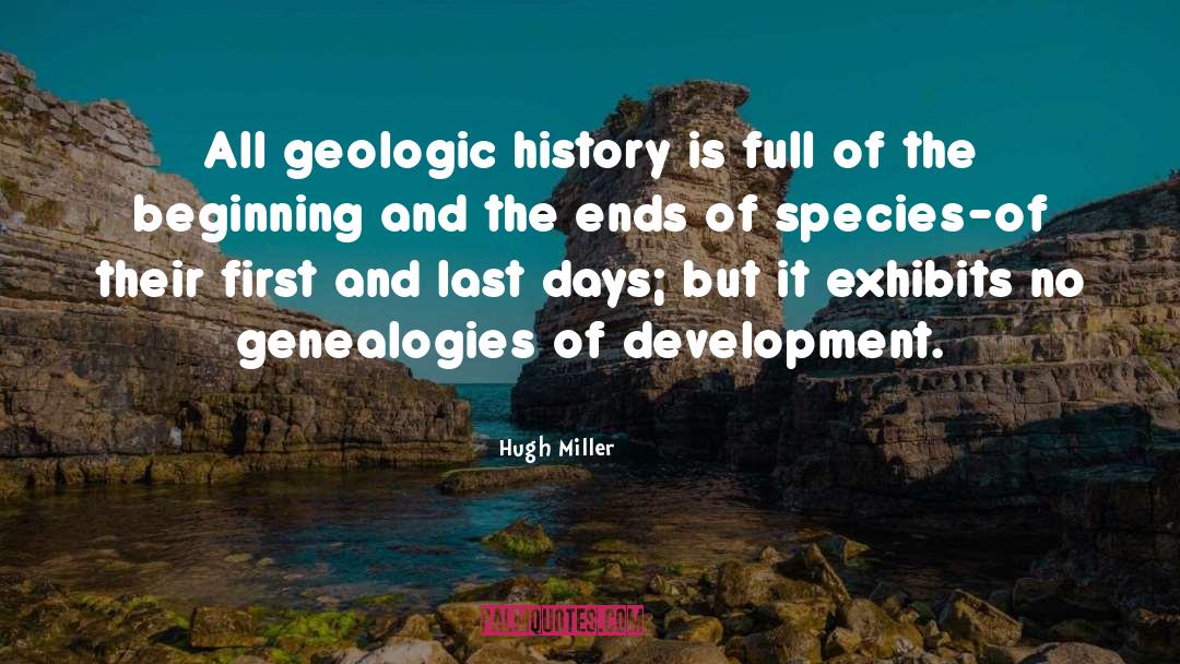 Hugh Miller Quotes: All geologic history is full