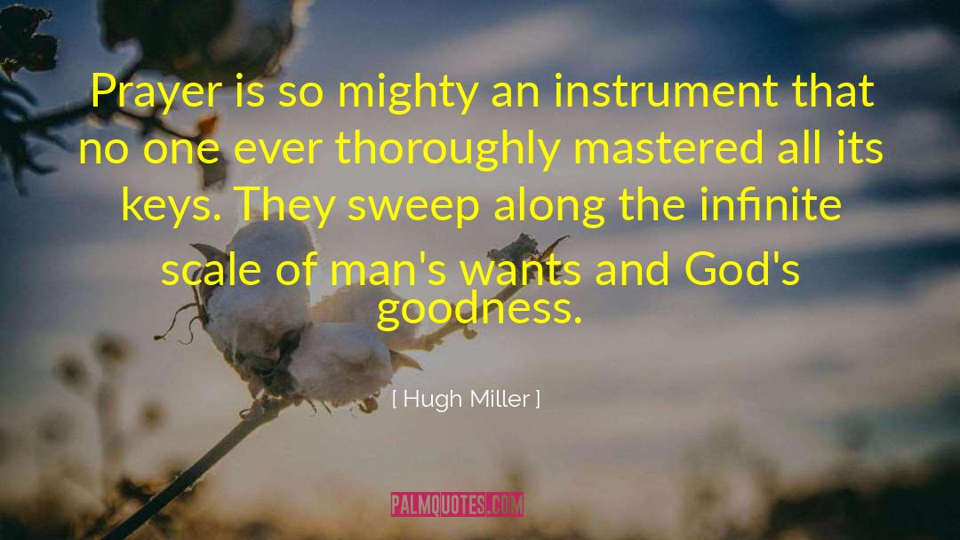 Hugh Miller Quotes: Prayer is so mighty an