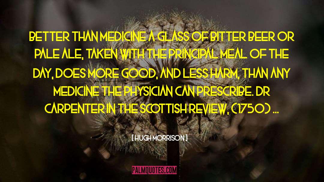 Hugh Morrison Quotes: Better than Medicine A glass