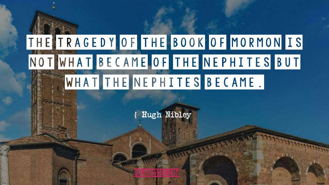 Hugh Nibley Quotes: The tragedy of the Book