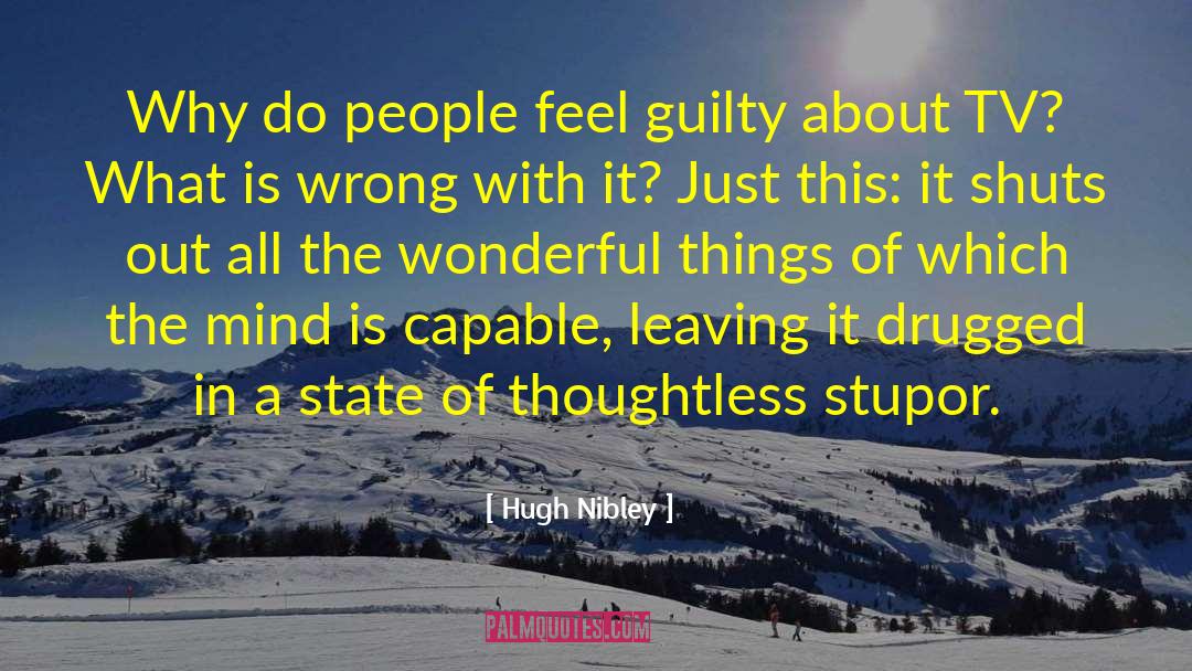 Hugh Nibley Quotes: Why do people feel guilty