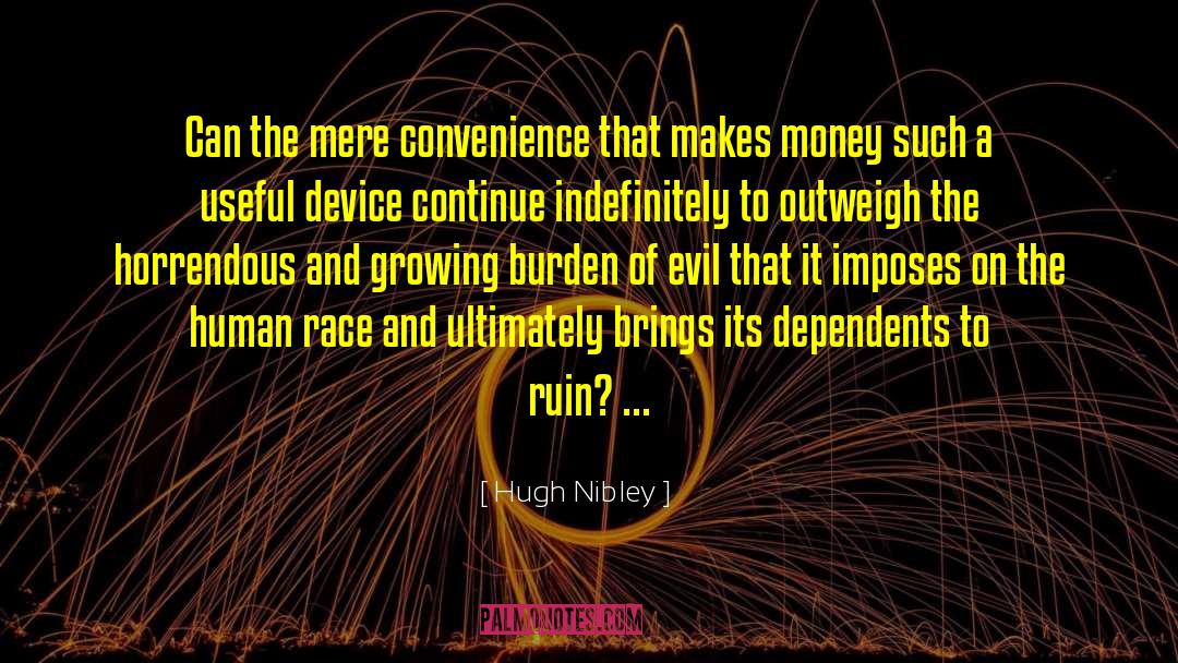 Hugh Nibley Quotes: Can the mere convenience that