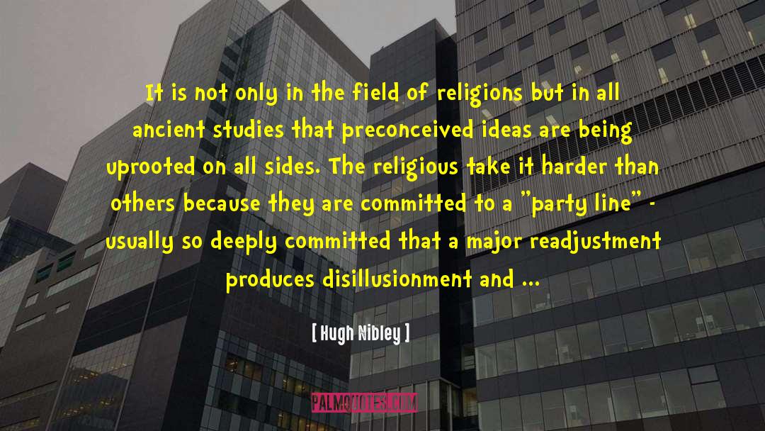 Hugh Nibley Quotes: It is not only in
