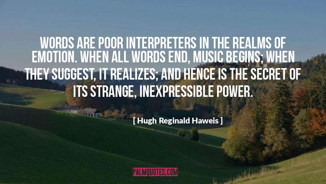 Hugh Reginald Haweis Quotes: Words are poor interpreters in