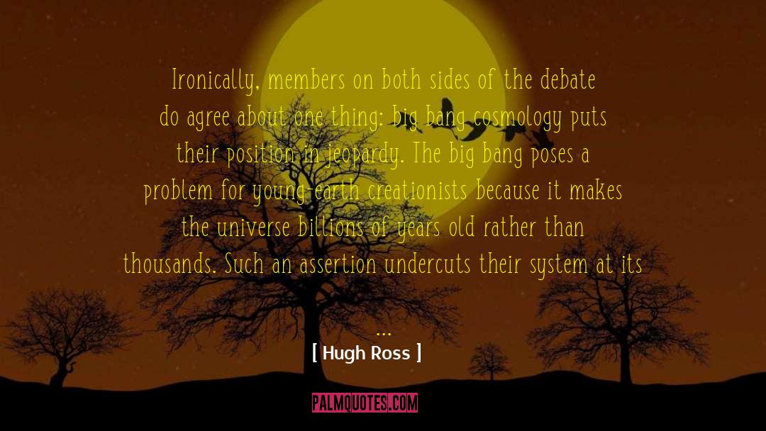 Hugh Ross Quotes: Ironically, members on both sides