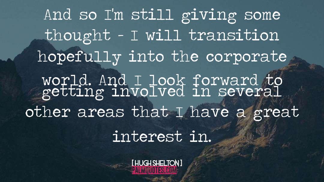 Hugh Shelton Quotes: And so I'm still giving