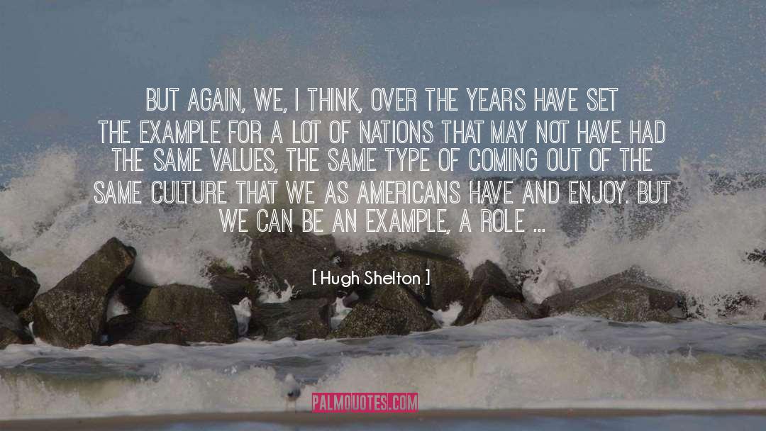 Hugh Shelton Quotes: But again, we, I think,
