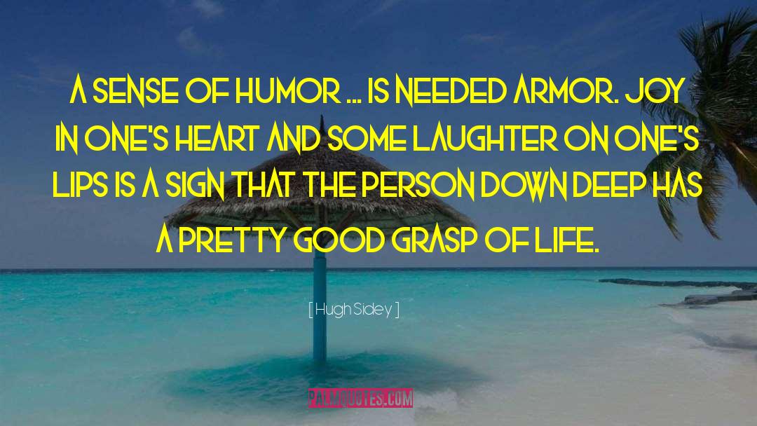 Hugh Sidey Quotes: A sense of humor ...